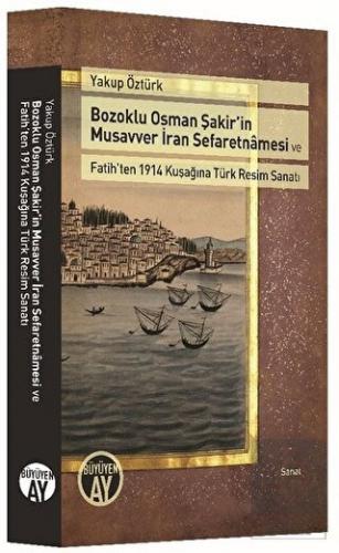 Bozoklu Osman Şakir'in Musavver İran Sefaretnamesi