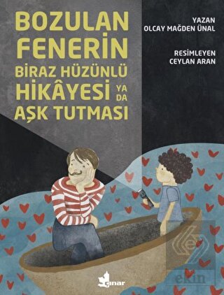 Bozulan Fenerin Biraz Hüzünlü Hikayesi ya da Aşk T