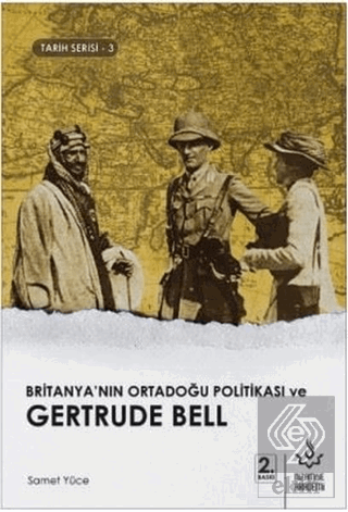 Britanya'nın Ortadoğu Politikası ve Gertrude Bell