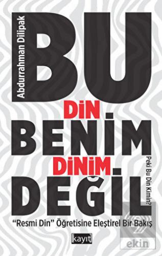Bu Din Benim Dinim Değil ("Resmi Din" Öğretisine E