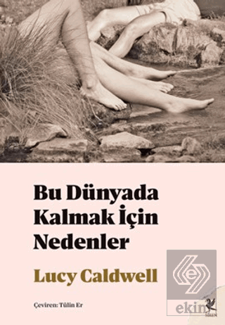 Bu Dünyada Kalmak İçin Nedenler