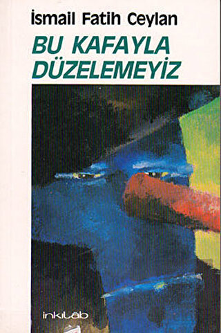 Bu Kafayla Düzelemeyiz