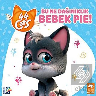 Bu Ne Dağınıklık Bebek Pie! - 44 Cats