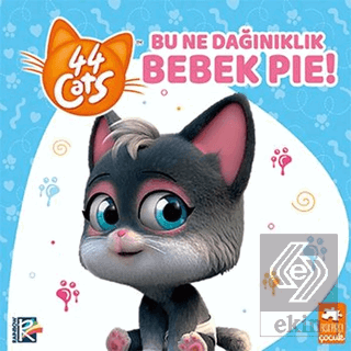 Bu Ne Dağınıklık Bebek Pie! - 44 Cats