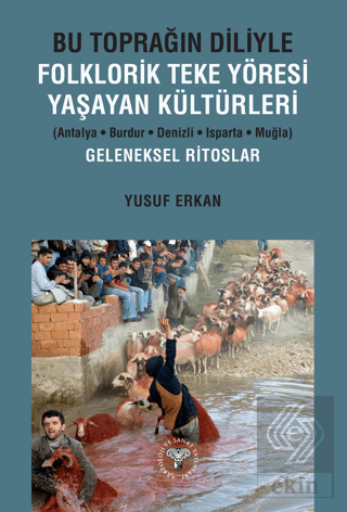 Bu Toprağın Diliyle Folklorik Teke Yöresi Yaşayan Kültürleri (Antalya-