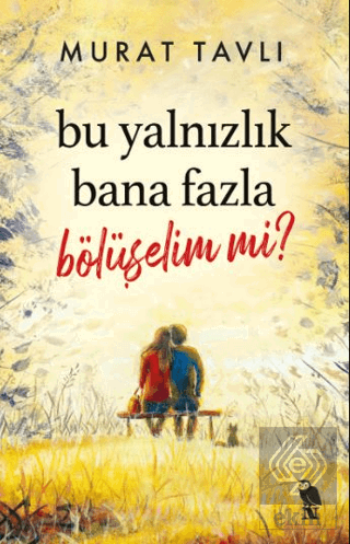 Bu Yalnızlık Bana Fazla Bölüşelim mi?
