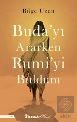 Buda'yı Ararken Rumi'yi Buldum