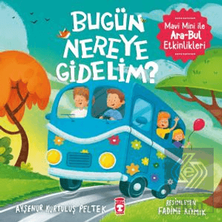 "Bugün Nereye Gidelim? - Mavi Mini İle Ara - Bul E