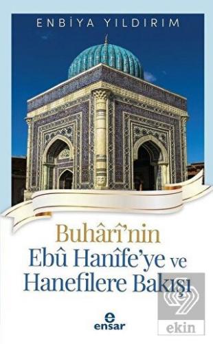 Buhari\'nin Ebu Hanife\'ye ve Hanefilere Bakış