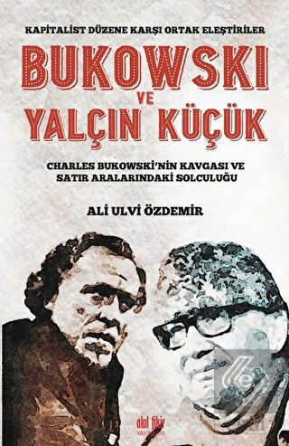 Bukowski ve Yalçın Küçük - Kapitalist Düzene Karşı