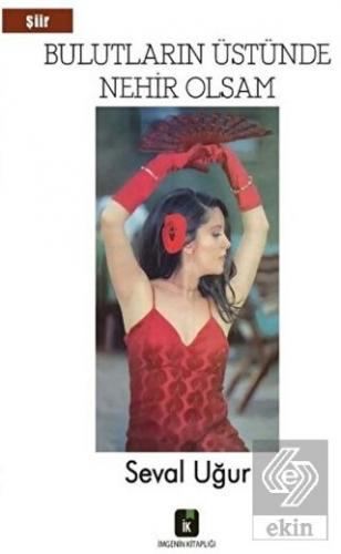 Bulutların Üstünde Nehir Olsam