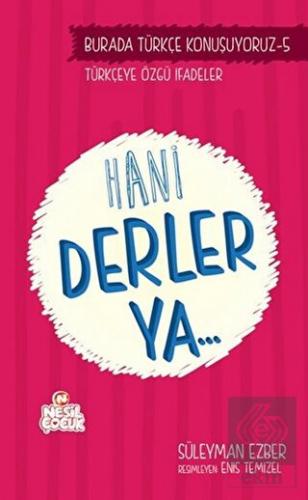 Burada Türkçe Konuşuyoruz 5: Hani Derler Ya..
