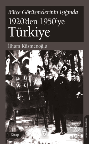 Bütçe Görüşmelerinin Işığında 1920'den 1950'ye Türkiye