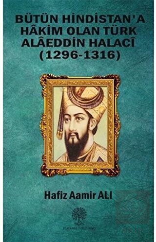 Bütün Hindistan\'a Hakim Olan Türk Alaeddin Halaci