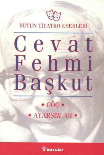 Bütün Tiyatro Eserleri: Göç / Ayarsızlar