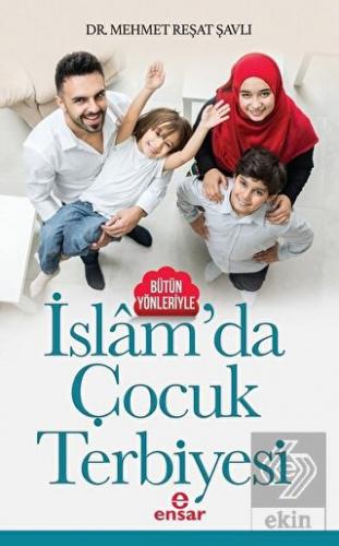 Bütün Yönleriyle İslam\'da Çocuk Terbiyesi