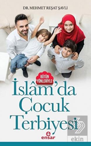 Bütün Yönleriyle İslam'da Çocuk Terbiyesi