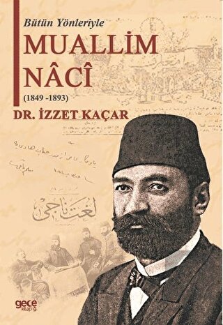 Bütün Yönleriyle Muallim Naci (1849-1893)