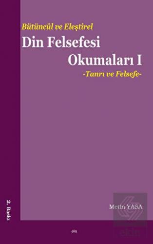 Bütüncül ve Eleştirel Din Felsefesi Okumaları 1 :