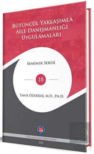 Bütüncül Yaklaşımla Aile Danışmanlığı Uygulamaları
