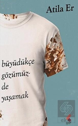 Büyüdükçe Gözümüzde Yaşamak