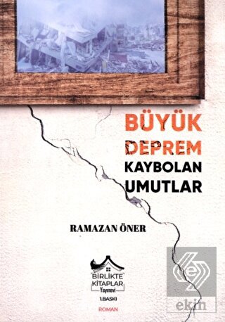 Büyük Deprem Kaybolan Umutlar