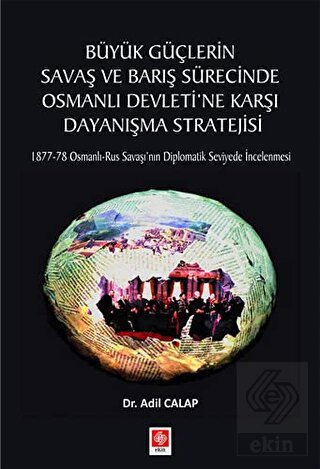 Büyük Güçlerin Savaş ve Barış Sürecinde Osmanlı Dev.Karşı.Day.Strateji