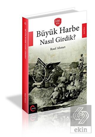 Büyük Harbe Nasıl Girdik?