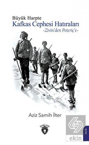 Büyük Harpte Kafkas Cephesi Hatıraları – Zivin'den
