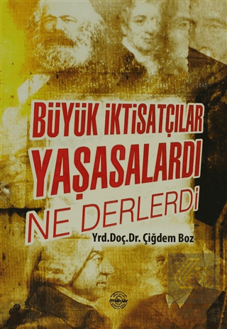 Büyük İktisatçılar Yaşasalardı Ne Derlerdi