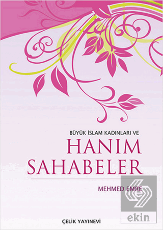 Büyük İslam Kadınları ve Hanım Sahabeler