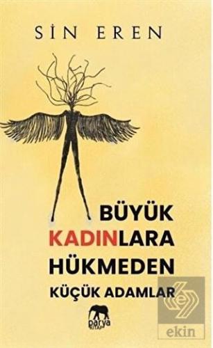 Büyük Kadınlara Hükmeden Küçük Adamlar