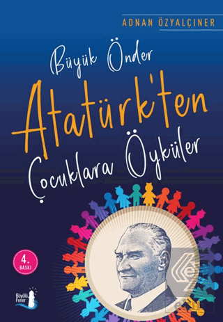 Büyük Önder Atatürk\'ten Çocuklara Öyküler