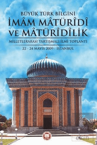 Büyük Türk Bilgini İmam Matüridi ve Matüridilik
