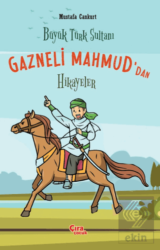 Büyük Türk Sultanı Gazneli Mahmud'dan Hikayeler