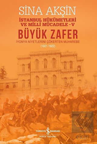 Büyük Zafer – İstanbul Hükümetleri ve Milli Mücade