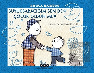 Büyükbabacığım Sen de Çocuk Oldun mu?