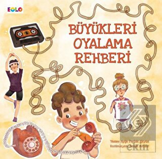 Büyükleri Oyalama Rehberi