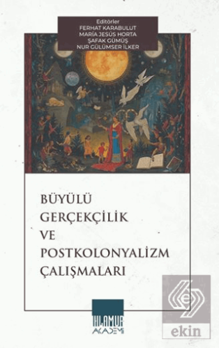 Büyülü Gerçekçilik ve Postkolonyalizm Çalışmaları