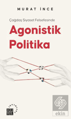 Çağdaş Siyaset Felsefesinde Agonistik Politika
