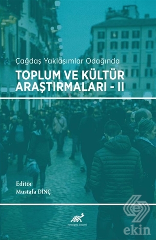 Çağdaş Yaklaşımlar Odağında Toplum ve Kültür Araşt