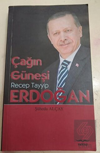 Çağın Güneşi: Recep Tayyip Erdoğan