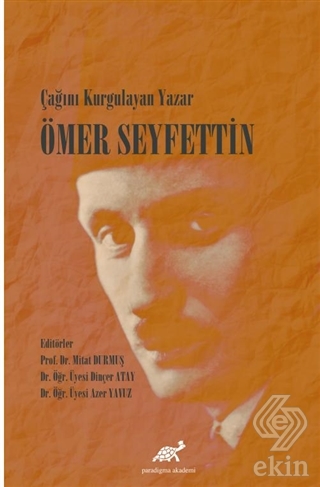 Çağını Kurgulayan Yazar Ömer Seyfettin