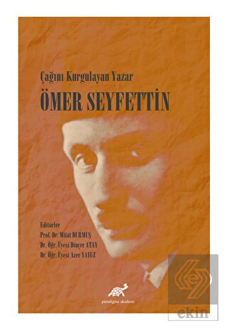 Çağını Kurgulayan Yazar Ömer Seyfettin