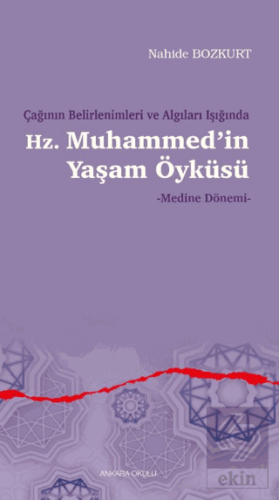 Çağının Belirlenimleri ve Algıları Işığında Hz. Muhammed'in Yaşam Öyküsü