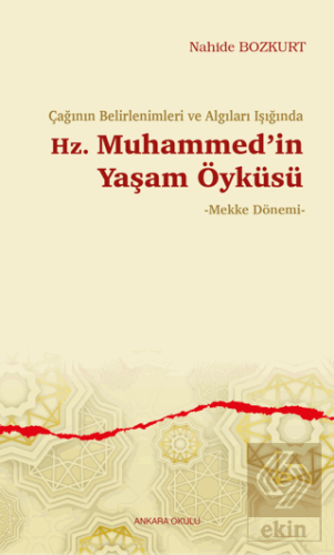 Çağının Belirlenimleri ve Algıları Işığında Hz. Muhammed'in Yaşam Öyküsü