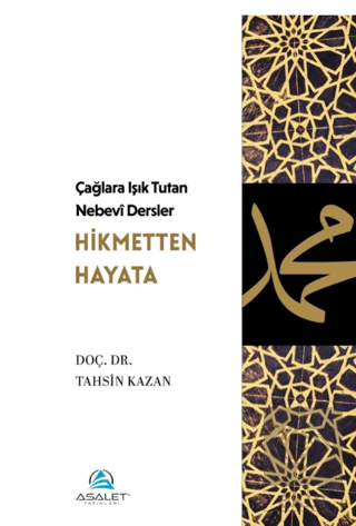 Çağlara Işık Tutan Nebevî Dersler: Hikmetten Hayata