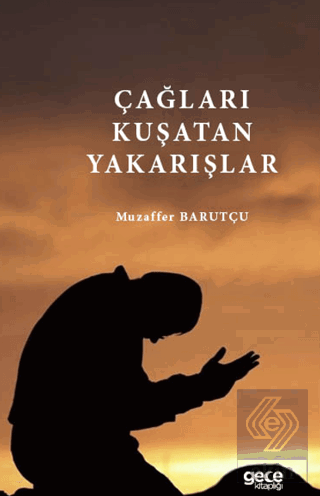 Çağları Kuşatan Yakarışlar
