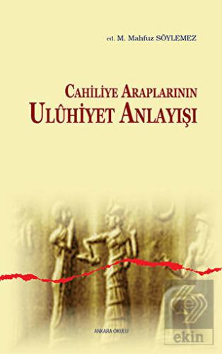 Cahiliye Araplarının Uluhiyet Anlayışı