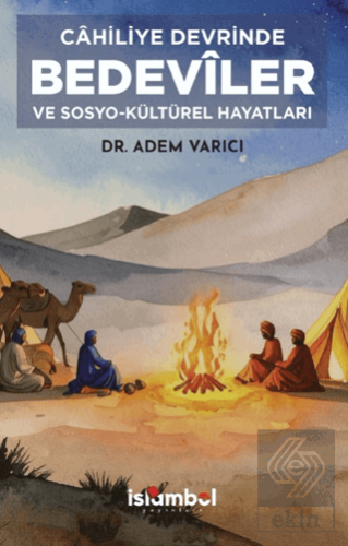 Câhiliye Devrinde Bedevîler ve Sosyo-Kültürel Hayatları Adem Varıcı İs